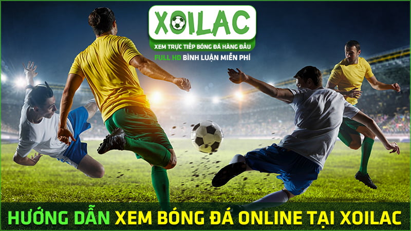 Hướng dẫn xem bóng đá online tại Xoilac